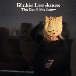 The Devil You Know - Rickie Lee Jones