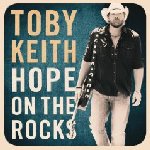 Hope On The Rocks - Toby Keith