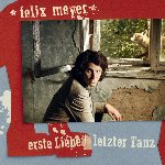 Erste Liebe - Letzter Tanz - Felix Meyer