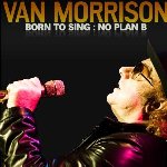 Born To Sing: No Plan B - Van Morrison
