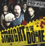 Straight To The Dome - Pro-Pain