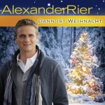 Dann ist Weihnacht - Alexander Rier