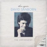 Then Again: The David Sanborn Anthology - David Sanborn