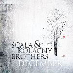 December - Scala + Kolacny Brothers