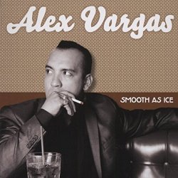 Smooth As Ice - Alex Vargas