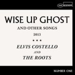 Wise Up Ghost - Elvis Costello + Roots