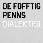 Dialektro - Fofftig Penns