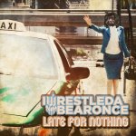 Late For Nothing - Iwrestledabearonce