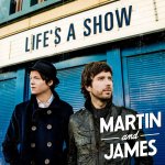 Life?s A Show - Martin + James