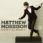 Where It All Began - Matthew Morrison