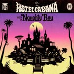 Hotel Cabana - Naughty Boy