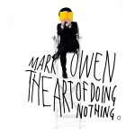 The Art Of Doing Nothing - Mark Owen