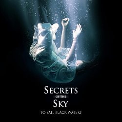 To Sail Black Waters - Secrets Of The Sky