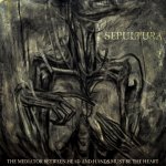 Mediator Between Head And Hands Must Be The Heart - Sepultura