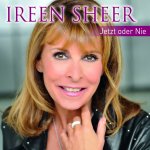 Jetzt oder nie - Ihre Hits - Ireen Sheer