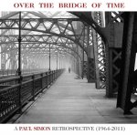 Over The Bridge Of Time - A Paul Simon Retrospective (1964-2011) - Paul Simon