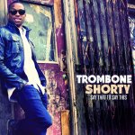 Say That To Say This - Trombone Shorty