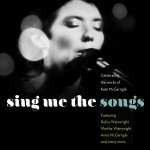 Sing Me The Songs - Celebrating The Works Of Kate McGarrigle - Sampler