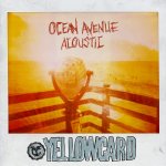 Ocean Avenue Acoustic - Yellowcard