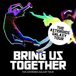 Bring Us Together - Asteroids Galaxy Tour