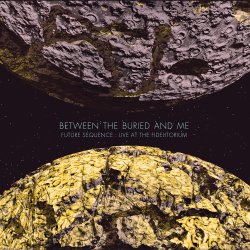 Future Sequence - Live At The Fidelitorium - Between The Buried And Me