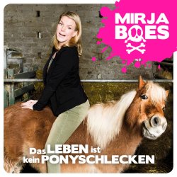Das Leben ist kein Ponyschlecken - Mirja Boes