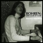 Piano Nights - Bohren + der Club Of Gore