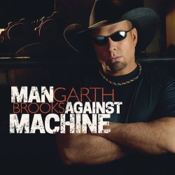 Man Against Machine - Garth Brooks