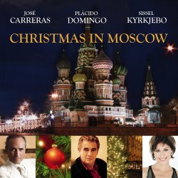 Christmas In Moscow - Jose Carreras, Placido Domingo + Sissel Kyrkjebo