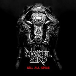 Kill All Kings - Channel Zero