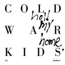 Hold My Home - Cold War Kids