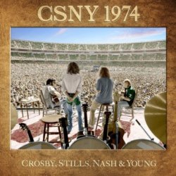 CSNY 1974 - Crosby, Stills, Nash + Young