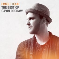 Finest Hour - The Best Of Gavin DeGraw - Gavin DeGraw