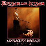 No Place For Disgrace 2014 - Flotsam And Jetsam