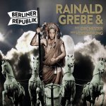Berliner Republik - Rainald Grebe + das Orchester der Vershnung