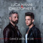 Dance Until We Die - Luca Hnni + Christopher S