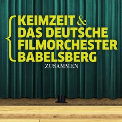 Zusammen - Keimzeit + Deutsches Filmorchester Babelsberg
