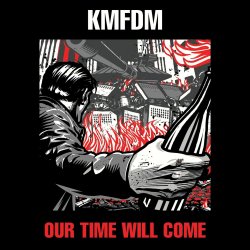 Our Time Will Come - KMFDM