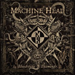 Bloodstone And Diamonds - Machine Head