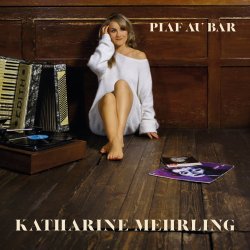 Piaf au Bar - Katharine Mehrling