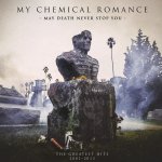 May Death Never Stop You (The Greatest Hits 2001 - 2013) - My Chemical Romance