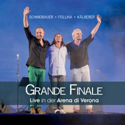 Grande Finale - Live in der Arena di Verona - Schmidbauer, Pippo Pollina + Klberer