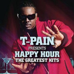 Happy Hour - The Greatest Hits - T-Pain