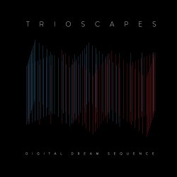 Digital Dream Sequence - Trioscapes