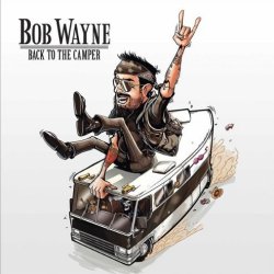 Back To The Camper - Bob Wayne