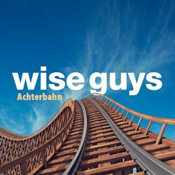 Achterbahn - Wise Guys