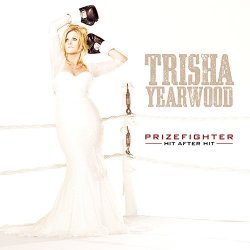 Prizefighter - Hit After Hit - Trisha Yearwood