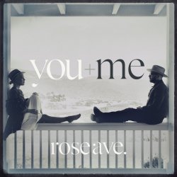 Rose Ave. - You And Me