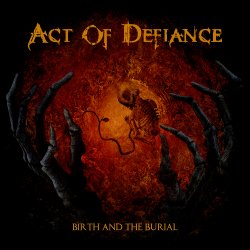 Birth And The Burial - Act Of Defiance