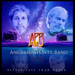 Better Late Than Never - AndersonPonty Band